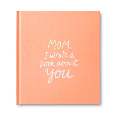Mom- I wrote a book about you