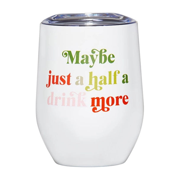 Wine Tumbler - Half A Drink More